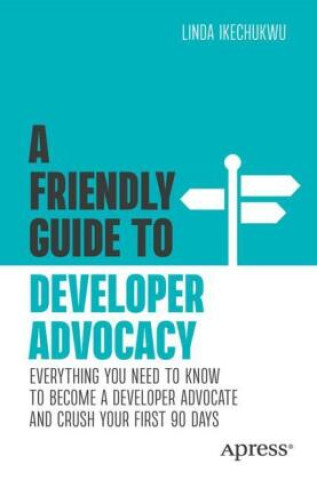 Kniha A Friendly Guide to Developer Advocacy Linda Ikechukwu