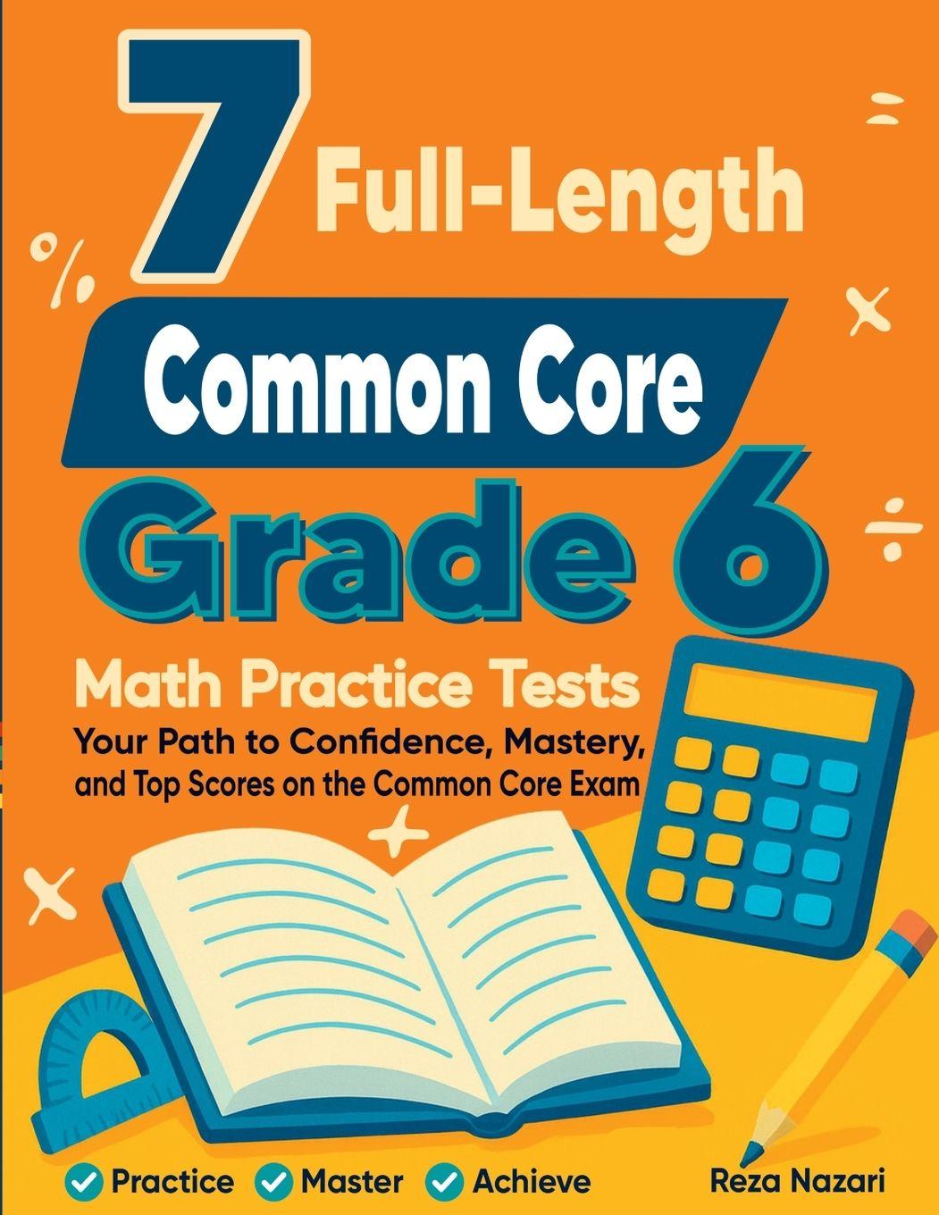 Kniha 7 Full-Length Common Core Grade 6 Math Practice Tests Reza Nazari