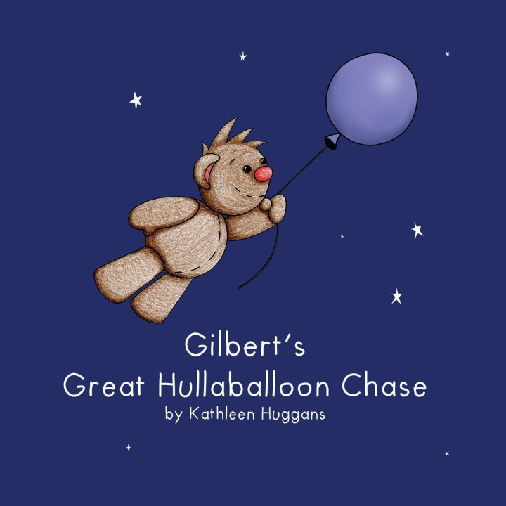 Kniha Gilbert's Great Hullaballoon Chase Kathleen Huggans