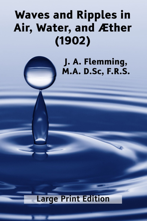 Knjiga Waves and Ripples in Air, Water, and Æther (1902) J. A. Flemming