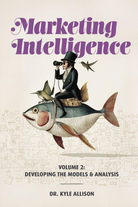 Kniha Marketing Intelligence Volume 2 Kyle Allison