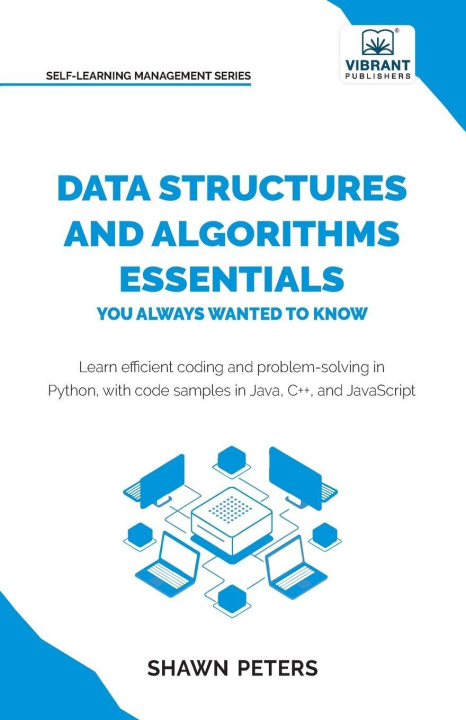 Kniha Data Structures and Algorithms Essentials You Always Wanted to Know Vibrant Publishers