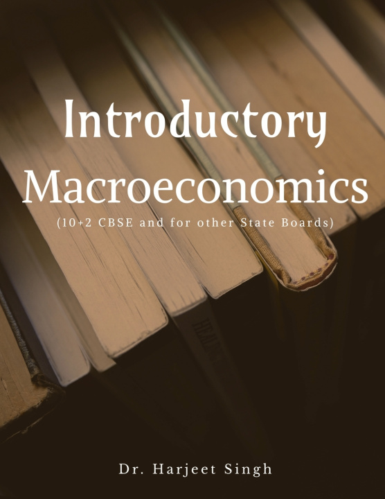 Kniha Introductory Macroeconomics Dr. Harjeet Singh