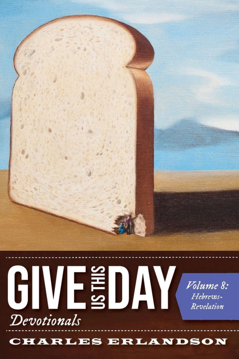 Kniha Give Us This Day Devotionals, Volume 8 Charles Erlandson