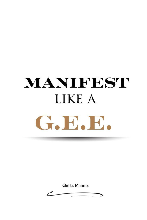 Kniha Manifest Like A G.E.E. Gelita Mimms