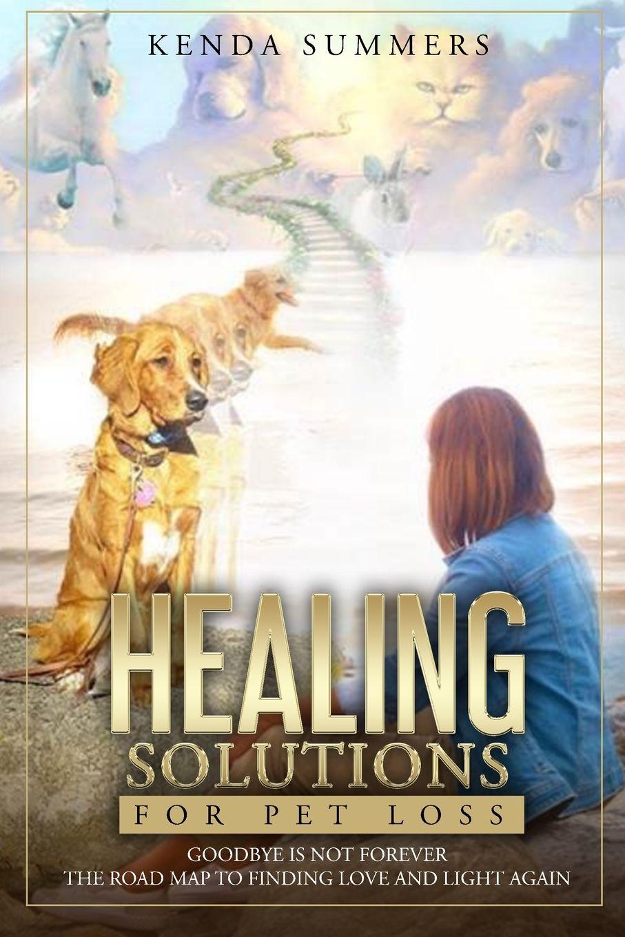 Kniha Healing Solutions for Pet Loss Kenda Summers