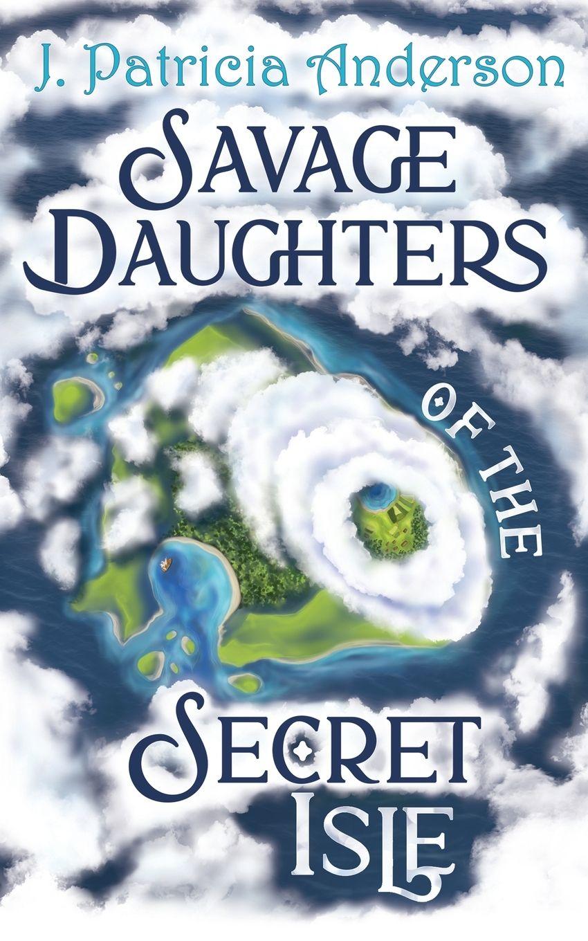Kniha Savage Daughters of the Secret Isle J. Patricia Anderson