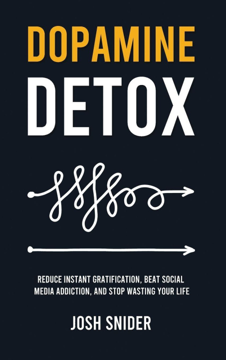 Kniha Dopamine Detox Josh Snider