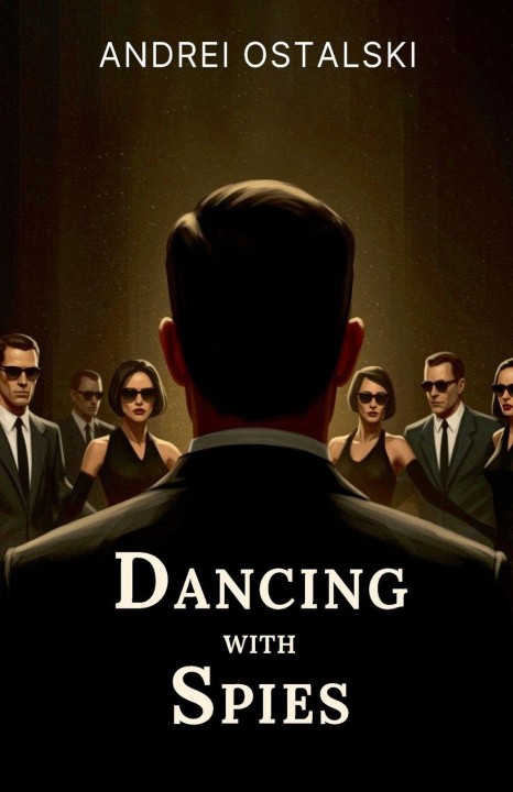 Könyv Dancing With Spies Andrei Ostalski