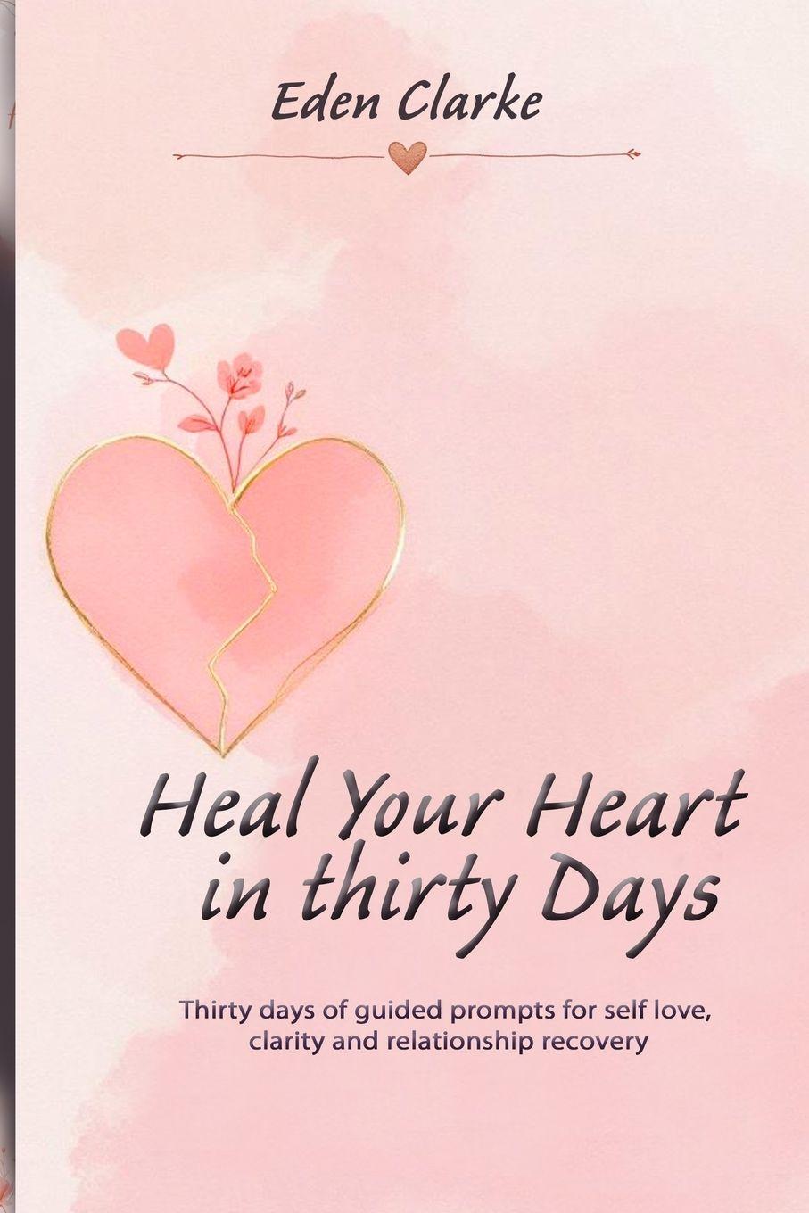 Kniha Heal Your Heart in Thirty Days Eden Clarke