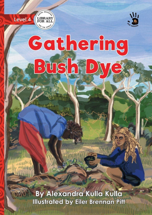 Kniha Gathering Bush Dye - Our Yarning Alexandra Kulla Kulla
