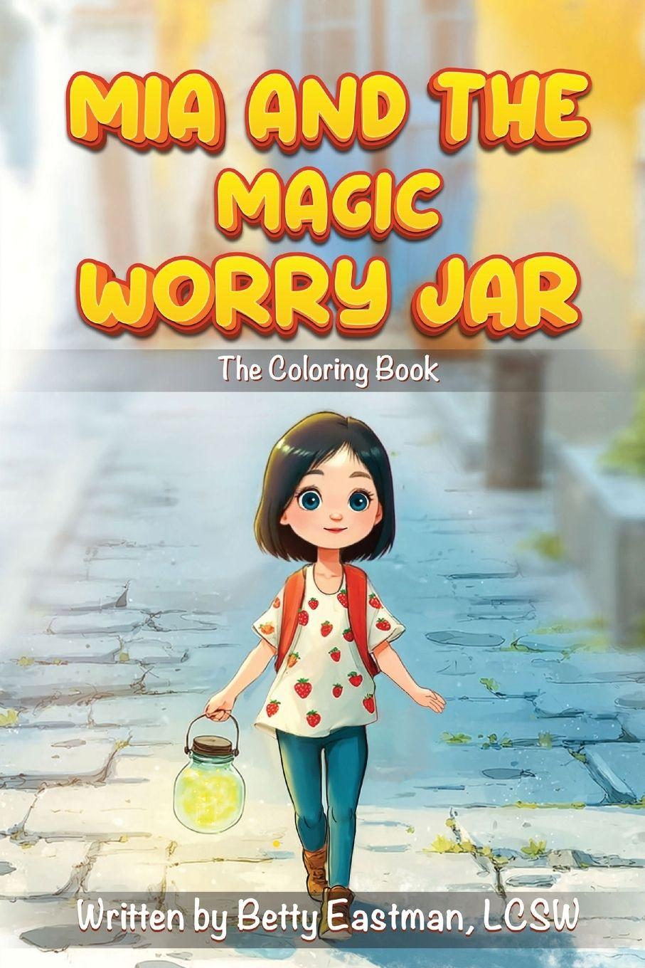 Kniha MIA AND THE MAGIC WORRY JAR Betty Eastman LCSW