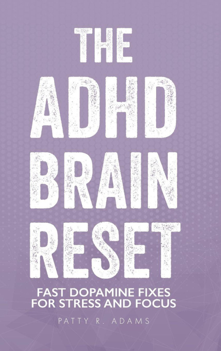 Kniha The ADHD Brain Reset Patty R Adams