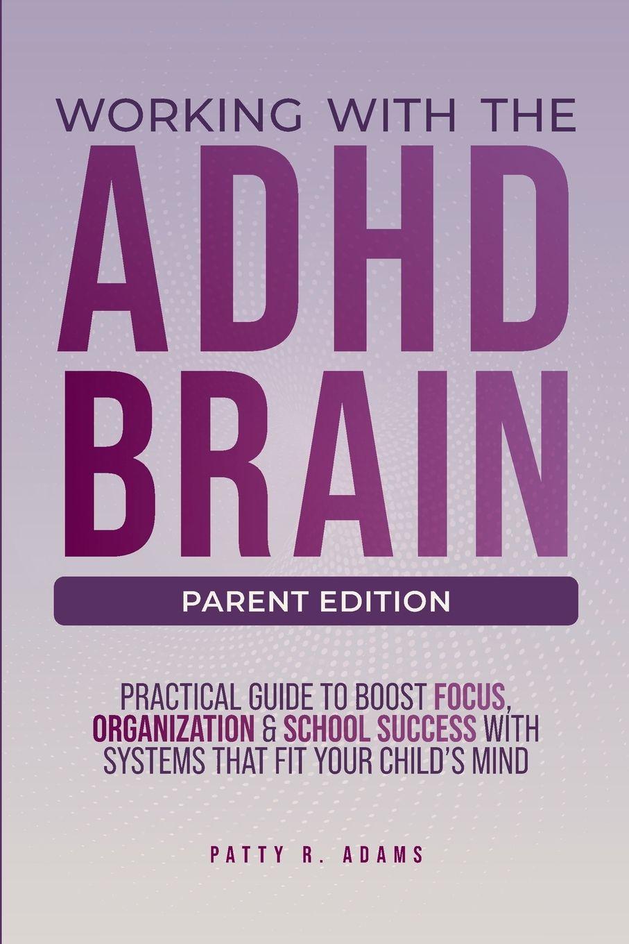 Kniha Working with the ADHD Brain Patty R Adams