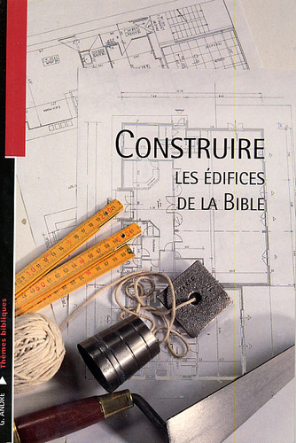 Kniha Construire, les édifices de la Bible ANDRÉ