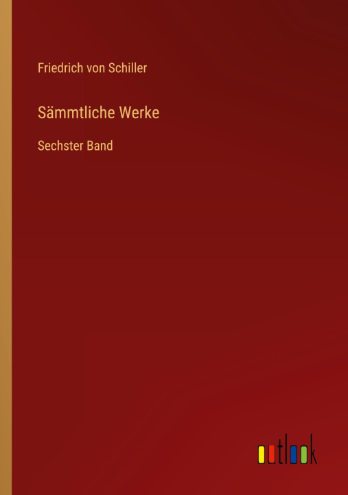 Kniha Sämmtliche Werke Friedrich von Schiller