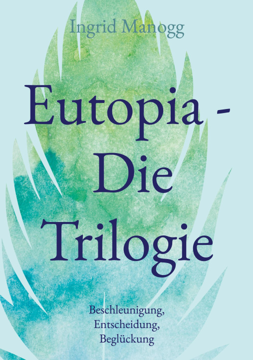Book Eutopia - Die Trilogie Ingrid Manogg