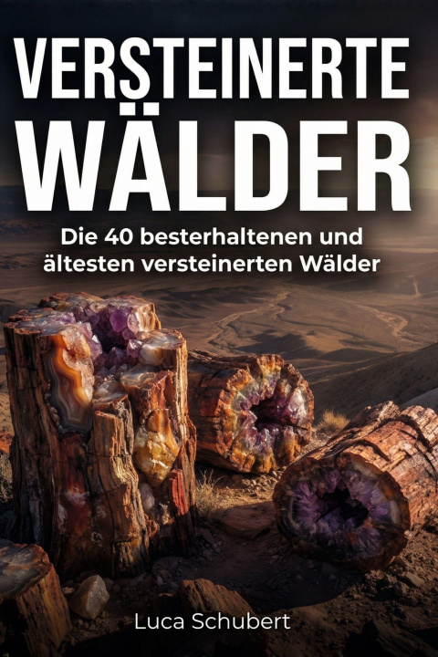 Kniha Versteinerte Wälder Luca Schubert