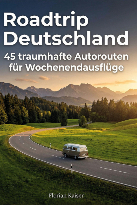 Kniha Roadtrip Deutschland Florian Kaiser