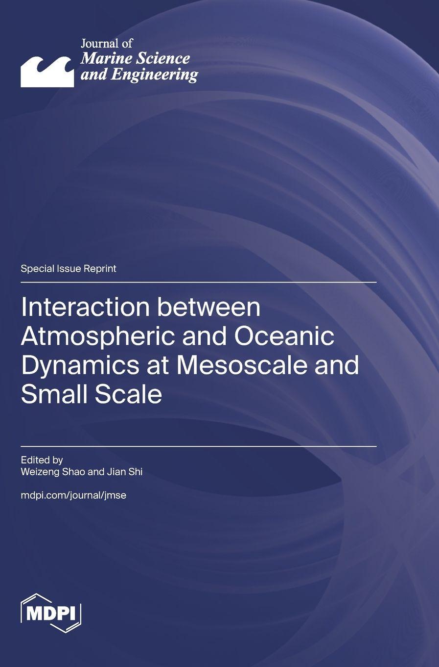 Knjiga Interaction between Atmospheric and Oceanic Dynamics at Mesoscale and Small Scale Weizeng Shao