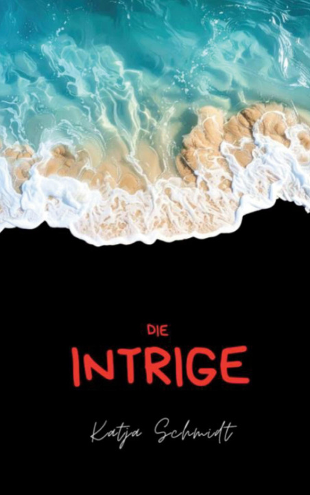 Kniha Die Intrige Katja Schmidt