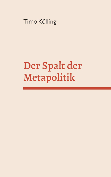 Kniha Der Spalt der Metapolitik Timo Kölling