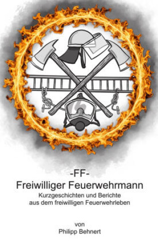 Kniha FF Freiwilliger Feuerwehrmann Philipp Behnert