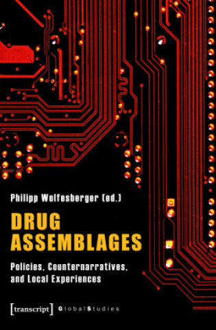 Kniha Drug Assemblages - Policies, Counternarratives, and Local Experiences Philipp Wolfesberger
