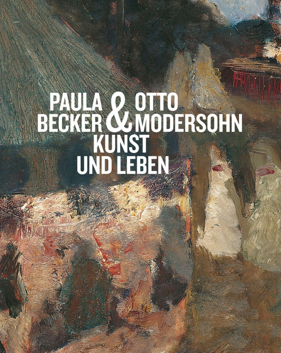 Knjiga Paula Becker & Otto Modersohn Bremen Paula-Modersohn-Becker-Stiftung