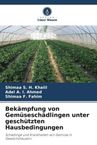 Kniha Bekämpfung von Gemüseschädlingen unter geschützten Hausbedingungen Adel A. I. Ahmed