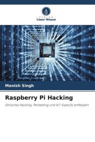Kniha Raspberry Pi Hacking Manish Singh