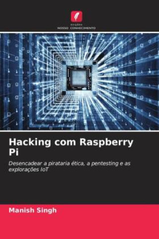 Könyv Hacking com Raspberry Pi Manish Singh