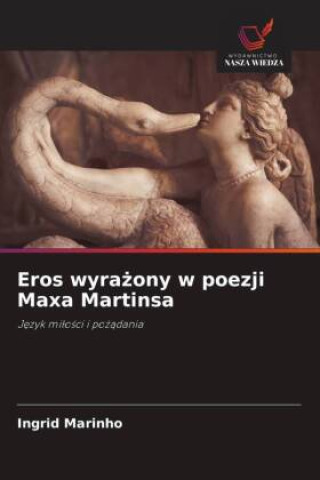 Knjiga Eros wyra¿ony w poezji Maxa Martinsa Ingrid Marinho