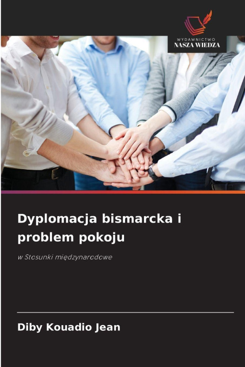 Kniha Dyplomacja bismarcka i problem pokoju Diby Kouadio Jean