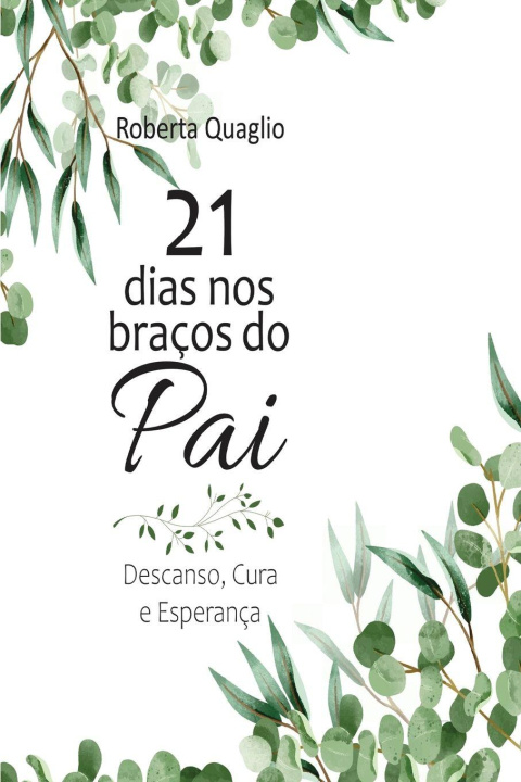 Kniha 21 Dias nos Braços do Pai Roberta Quaglio