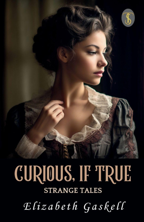 Kniha Curious, If True Elizabeth Gaskell