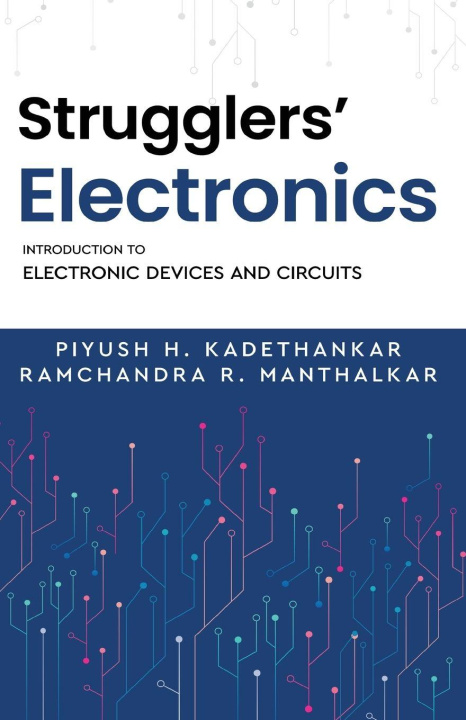 Książka Strugglers' Electronics - Introduction to Electronic Devices and Circuits Ramchandra R. Manthalkar