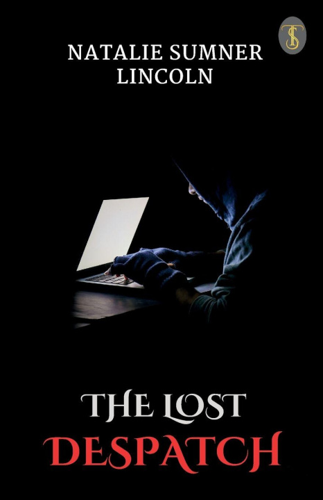 Könyv The Lost Despatch Natalie Sumner Lincoln