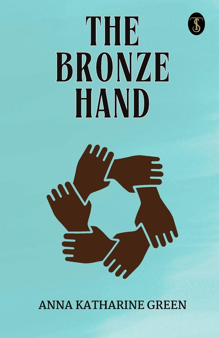 Könyv The Bronze Hand Anna Katharine Green