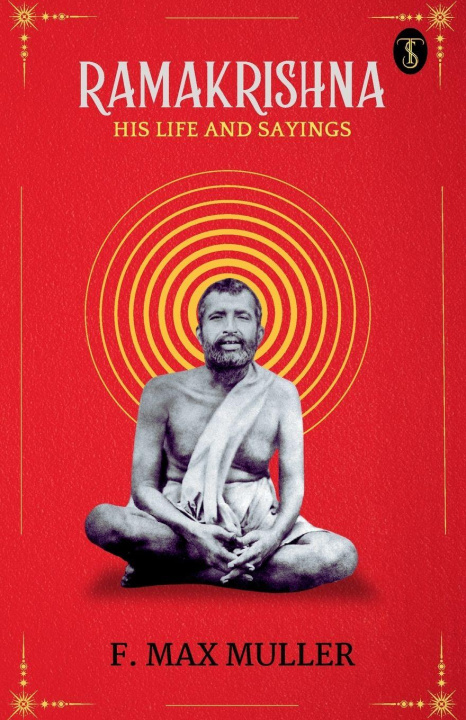 Kniha Ramakrishna, His Life And Sayings F. Max Müller