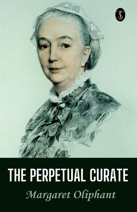 Kniha The Perpetual Curate Margaret Oliphant