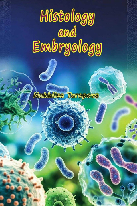 Knjiga Histology and Embryology Mukhlisa Turopova