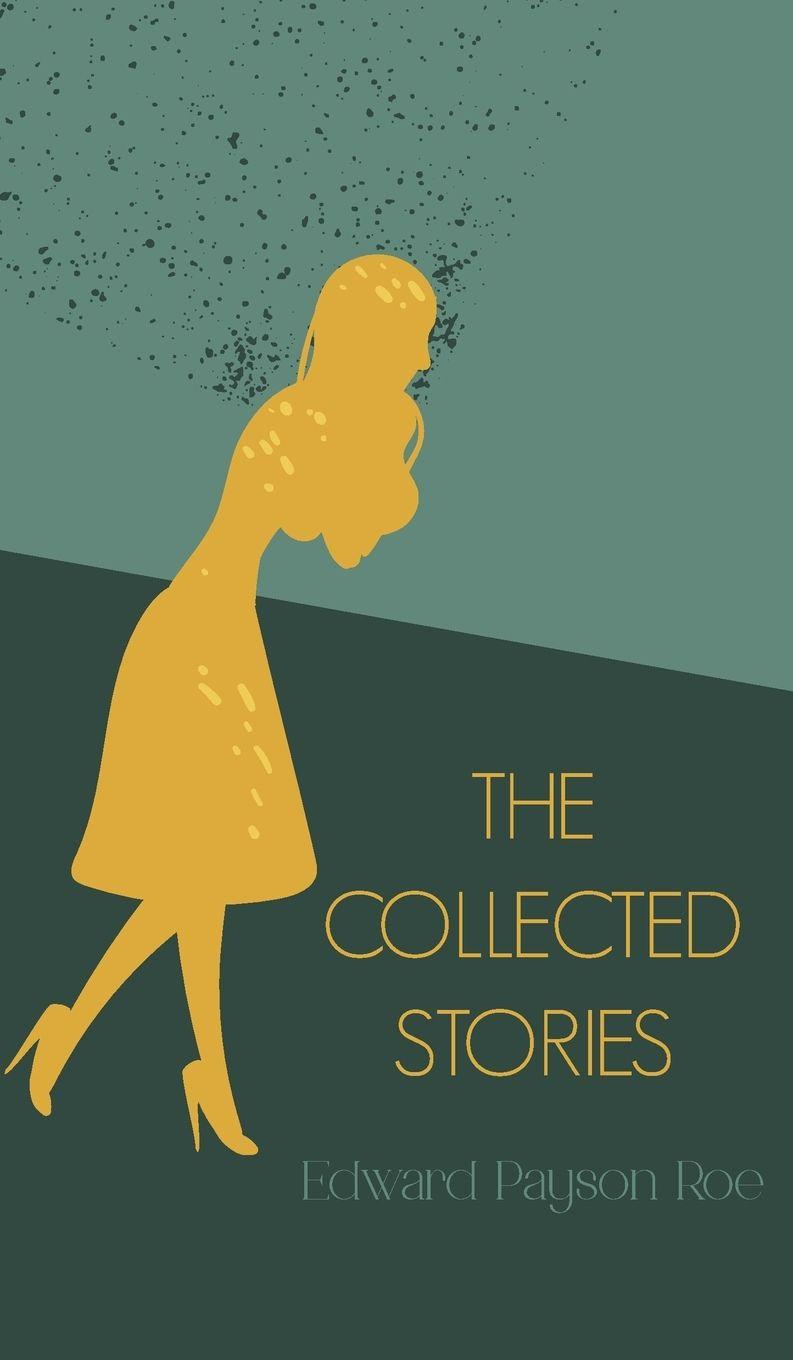 Buch The Collected Stories Edward Payson Roe