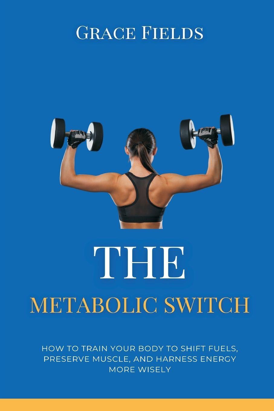 Knjiga The Metabolic Switch Grace Fields
