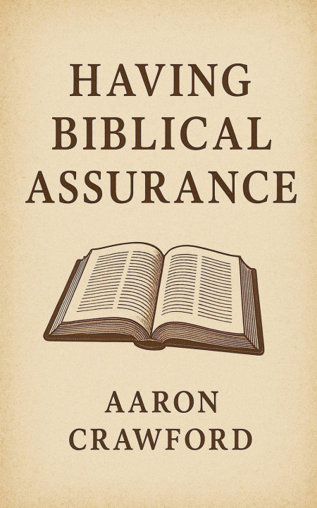 Kniha Having Biblical Assurance Aaron Crawford