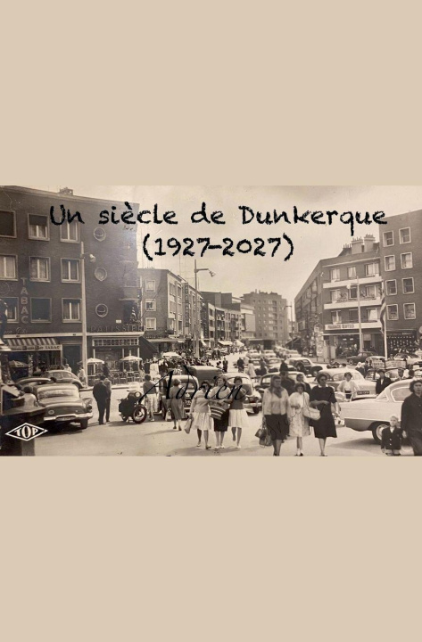 Book Un siècle de Dunkerque Adrien Laisne