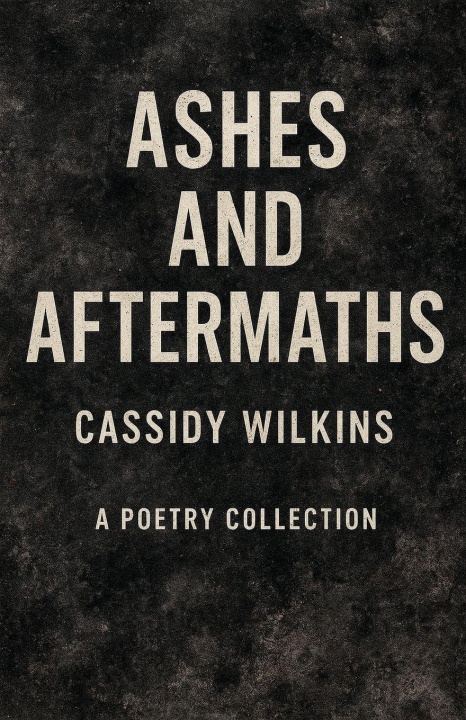 Kniha Ashes and Aftermaths Cassidy Wilkins
