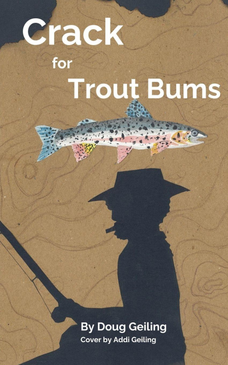 Kniha Crack for Trout Bums Douglas Geiling