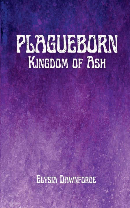 Könyv Plagueborn Elysia Dawnforge