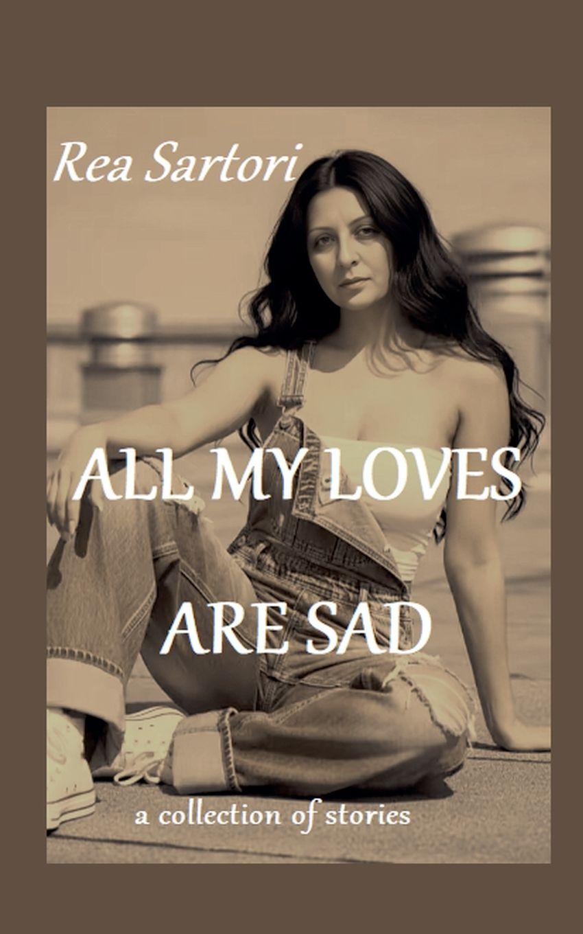 Kniha All my loves are sad Rea Sartori